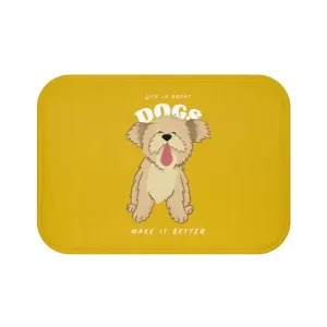 Life is Great, Dogs Make it Better Bath Mat