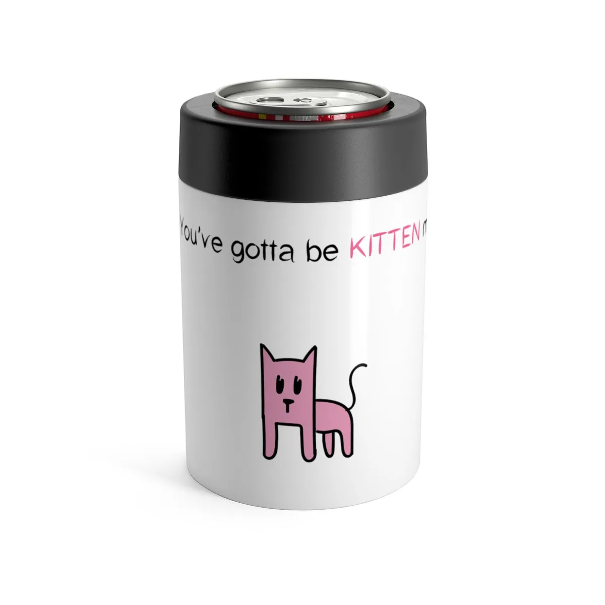 You've gotta be kitten me Can Holder